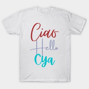 Ciao Hello Cya T-Shirt